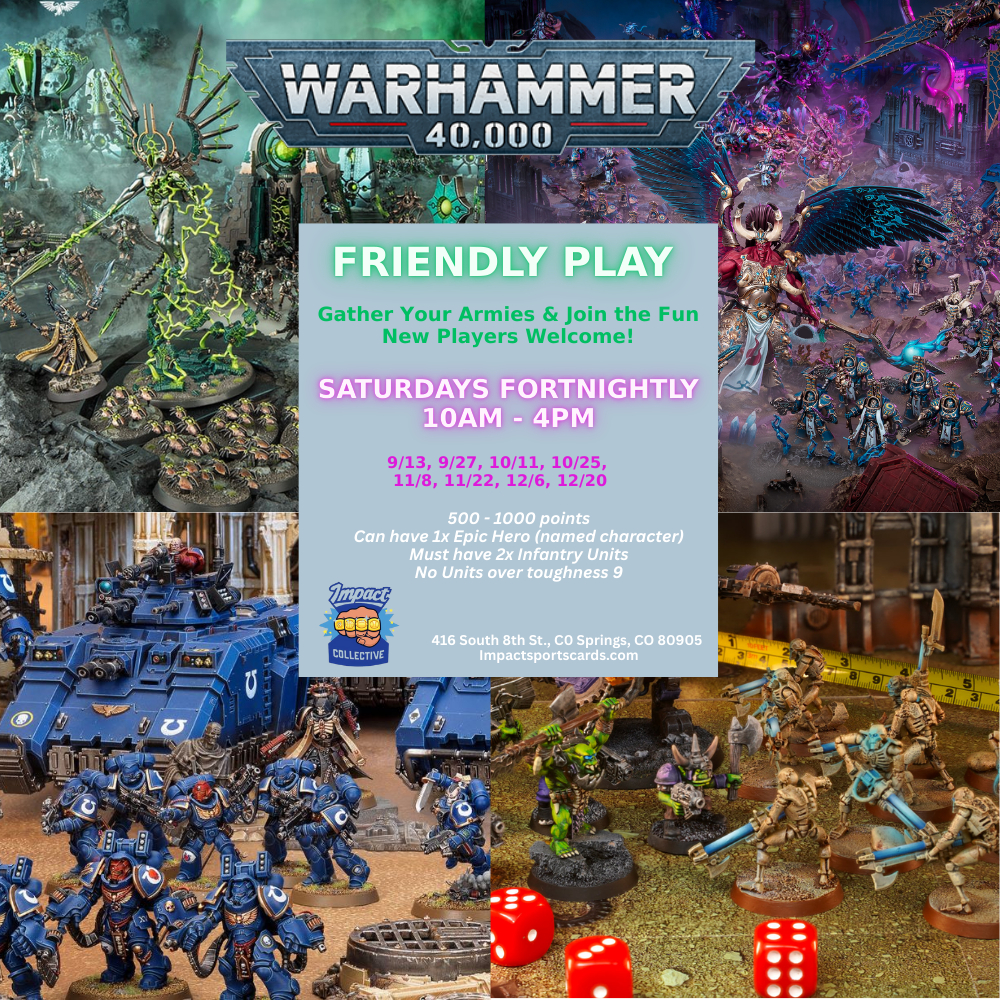 Warhammer 40K Friendly Play - Saturdays Fortnightly, 9/13, 9/27, 10/11, 10/25, 11/8, 11/22
